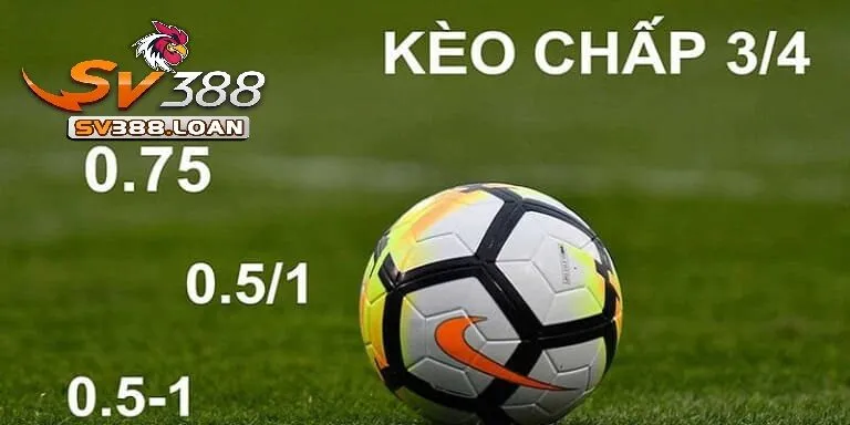 Kèo Chấp 3/4 Là Gì? Cách Đặt Cược Và Chiến Lược Thắng Lớn 4 Sv388 – Nơi thăng hoa của các trò chơi hàng đầu tại Việt Nam